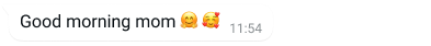 example of text bubble on whatsapp reading good morning mom with emoji